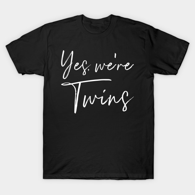 Yes we're twins T-Shirt by Designzz